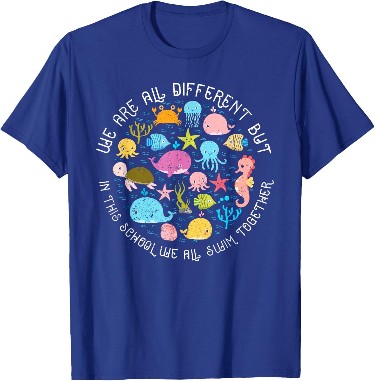 We are Different But in This School We All Swim Together T-Shirt - T-Shirt | Royal