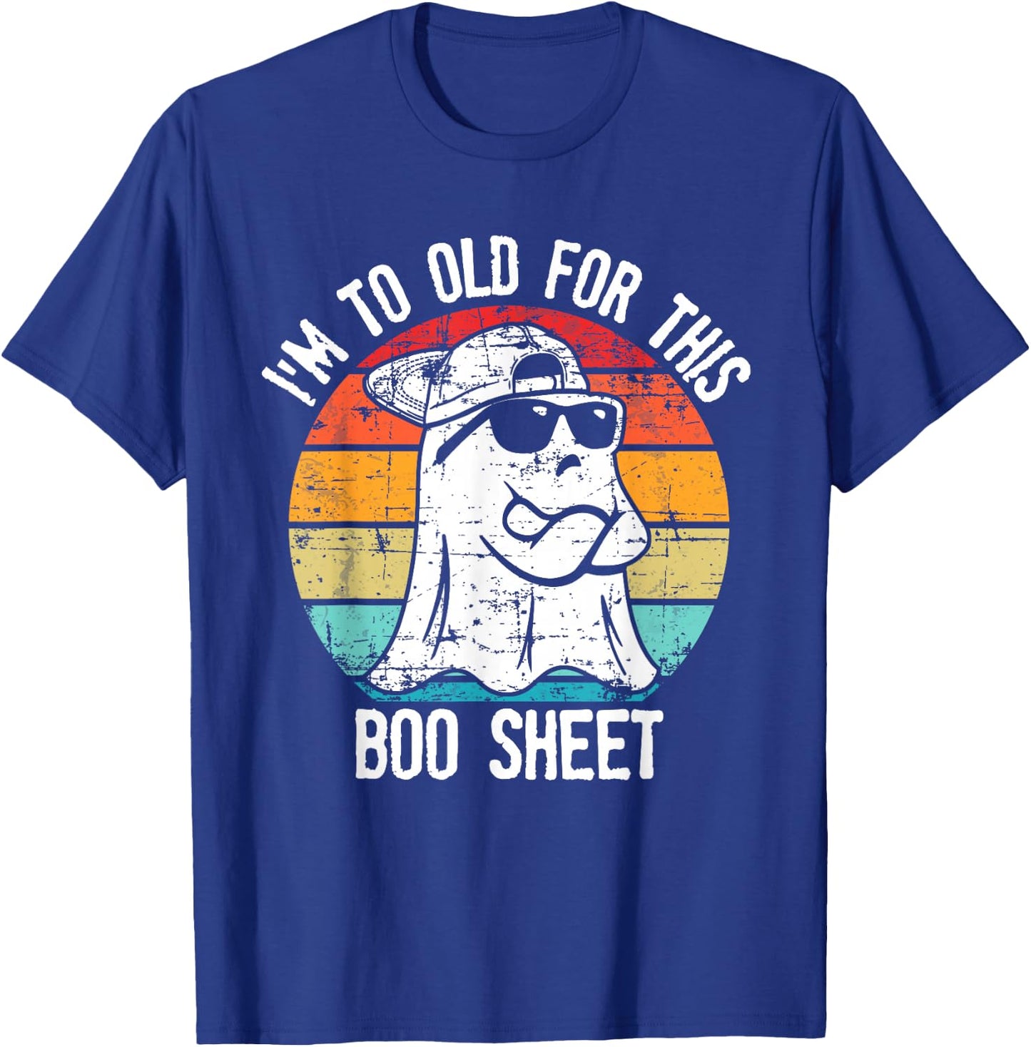 I'm Too Old For This Boo Sheet Ghost Halloween Costume T-Shirt - T-Shirt | Royal