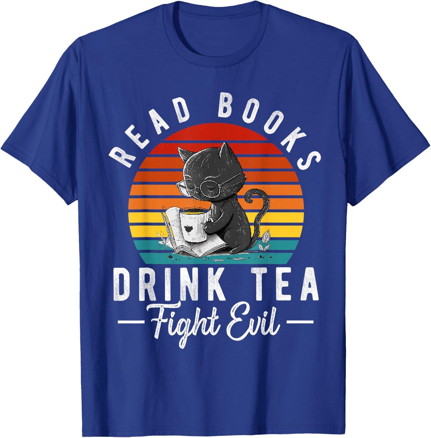 Read Books Drink Tea Fight Evil Book Lover Worm Nerd T-Shirt - T-Shirt | Royal