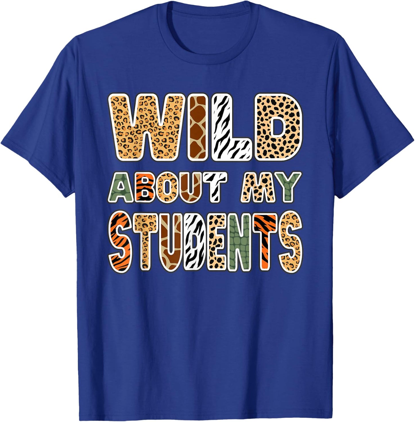 Fun Zoo Animal Print Teacher Shirts Wild About My Students T-Shirt - T-Shirt | Royal