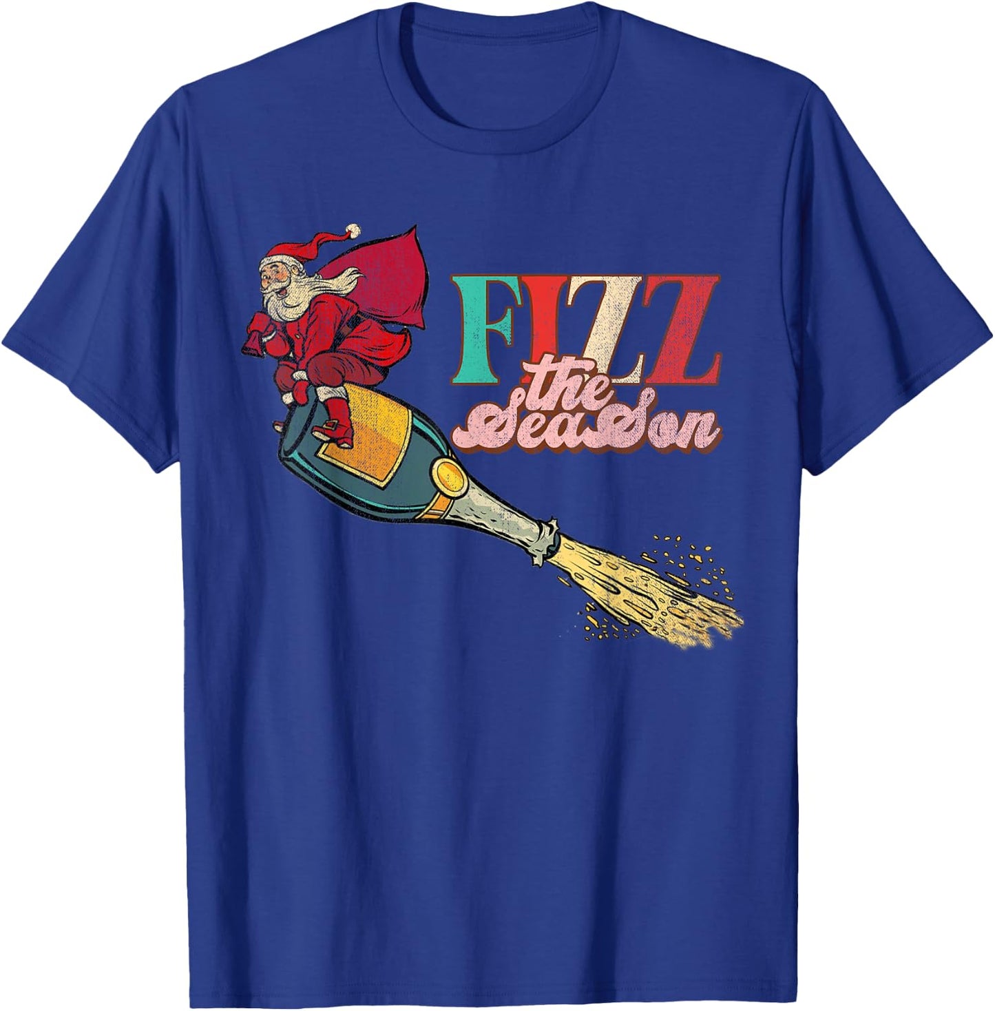 Fizz The Season Be Merry, Santa Claus, Xmas Champagne T-Shirt - T-Shirt | Royal