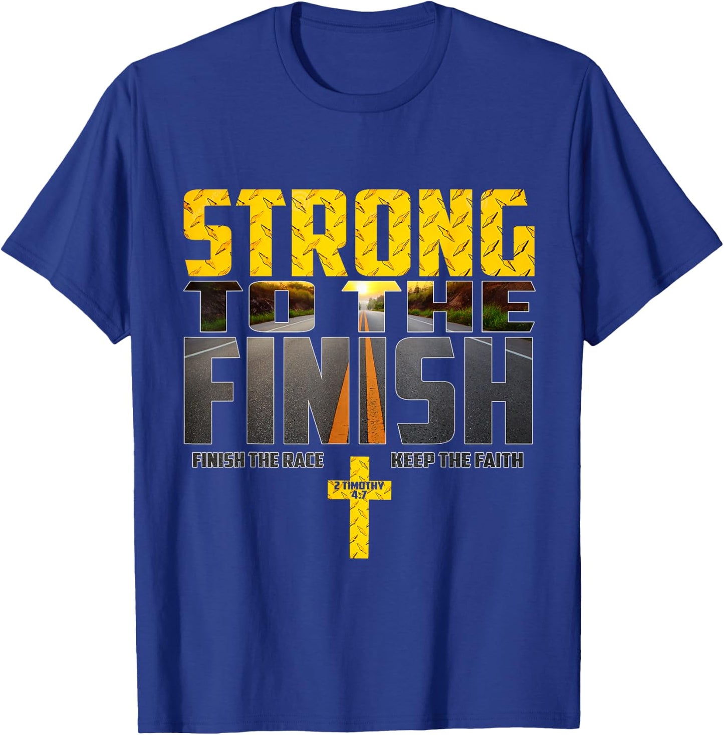 Strong To The Finish Finish The Race Keep The Faith T-Shirt - T-Shirt | Royal
