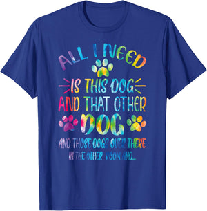 All I Need is This Dog and That Other Dogs Dog Lover T-Shirt - T-Shirt | Royal
