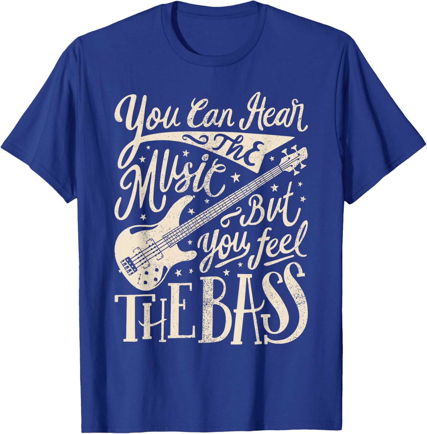 Bassist You Can Hear The Music But You Feel The Bass Guitar T-Shirt - T-Shirt | Royal