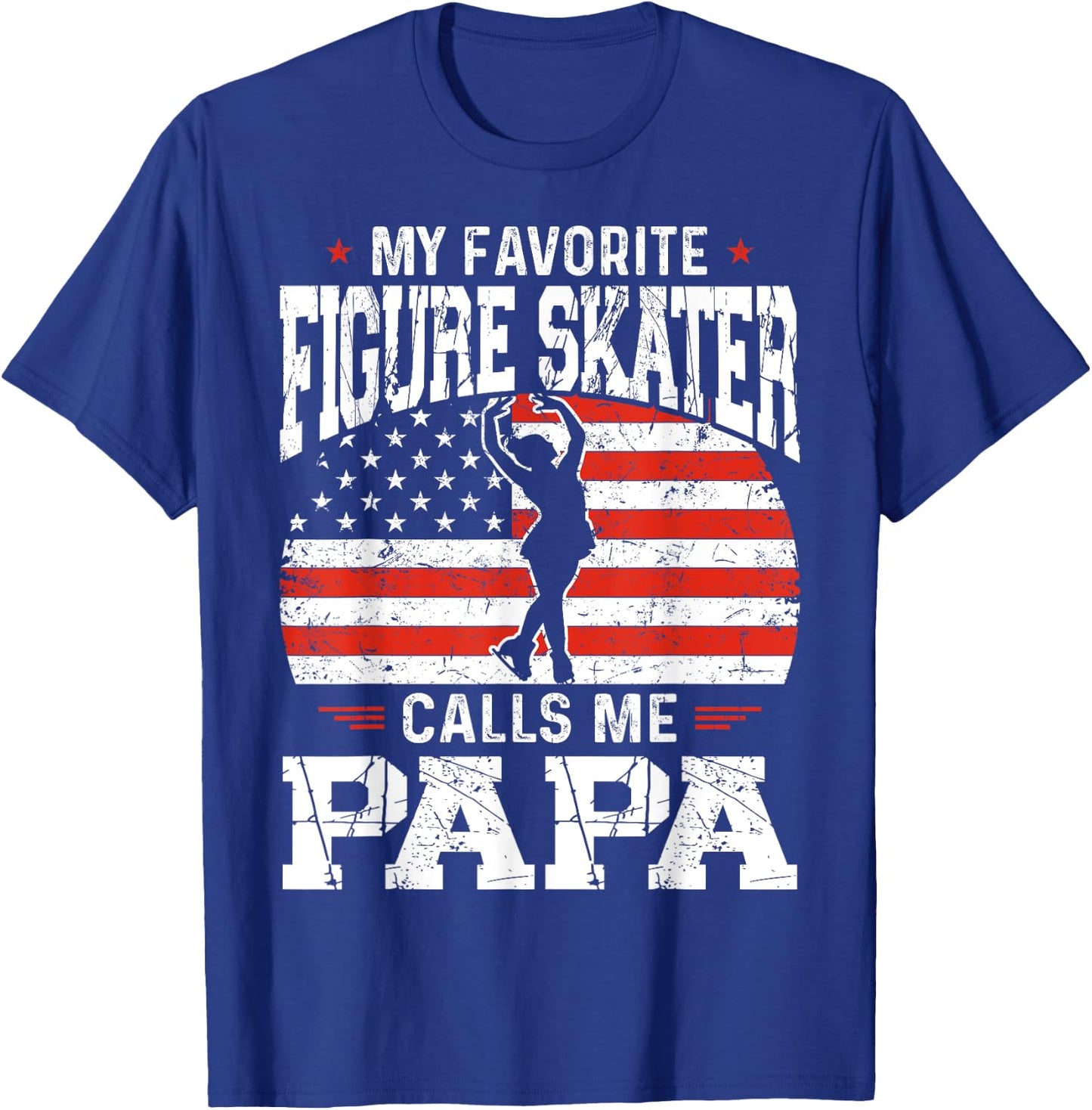 My Favorite Figure Skater Calls Me Papa Funny Skater Dad T-Shirt - T-Shirt | Royal