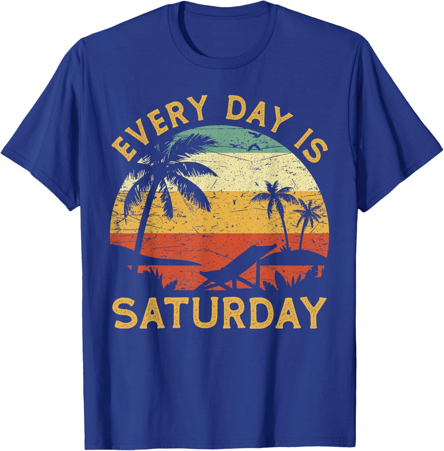 Every Day Is Saturday Funny Retirement Retired T-Shirt - T-Shirt | Royal
