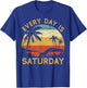 Every Day Is Saturday Funny Retirement Retired T-Shirt - T-Shirt | Royal