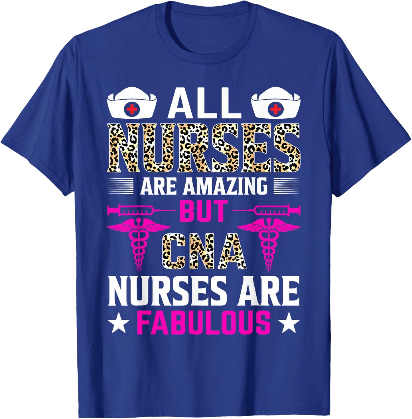 All Nurses Are Amazing But CNA Nurses Are Fabulous T-Shirt - T-Shirt | Royal