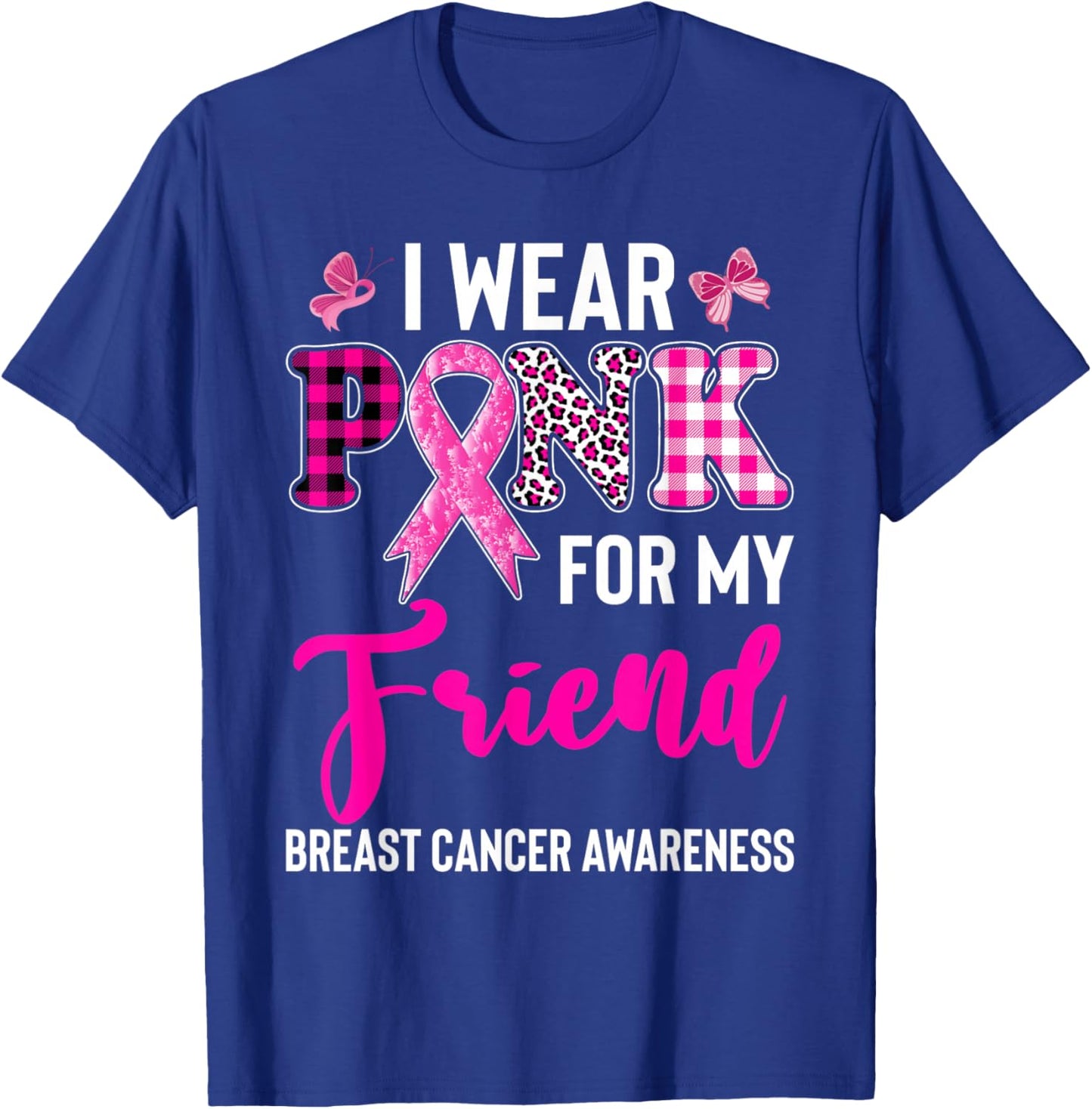 I Wear Pink for My Friend T-Shirt - T-Shirt | Royal