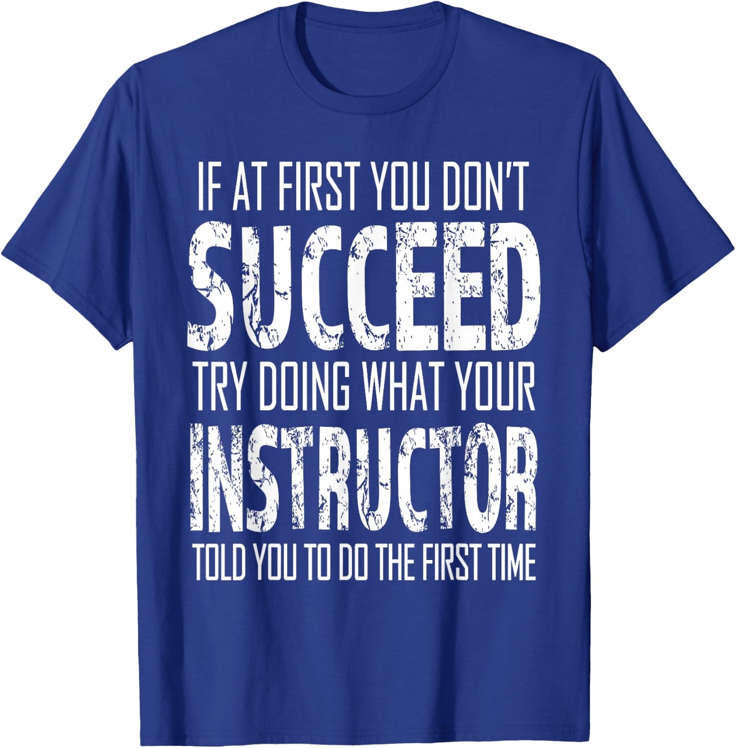 Instructor If at first you don't succeed Gift T-Shirt - T-Shirt | Royal