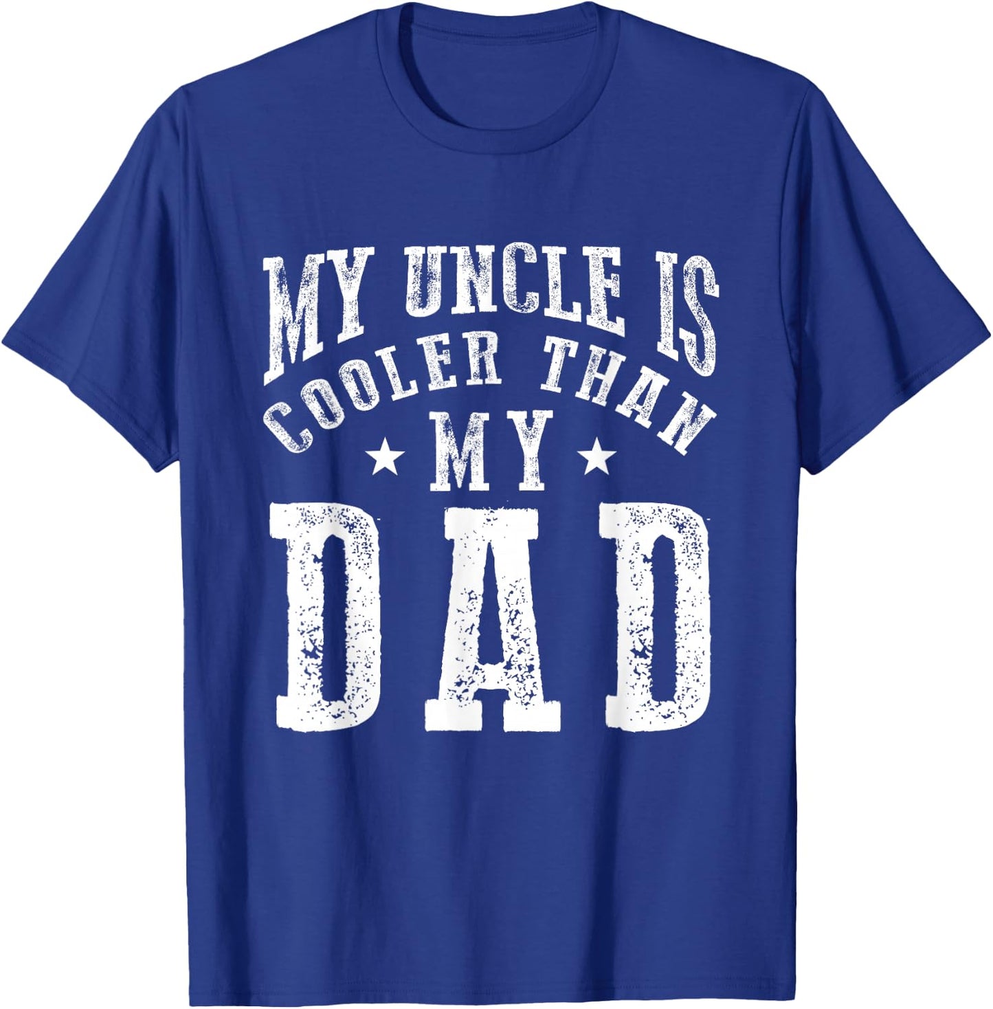 My Uncle is cooler than my Dad funny nephew niece sayings T-Shirt - T-Shirt | Royal