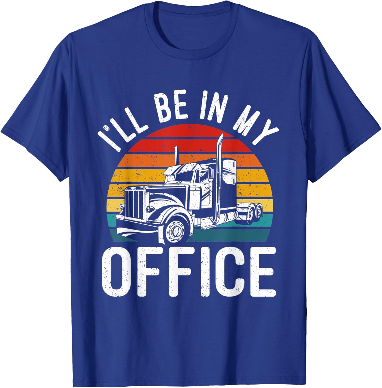 Vintage I'll Be In My Office Trailer Truck Driver T-Shirt - T-Shirt | Royal