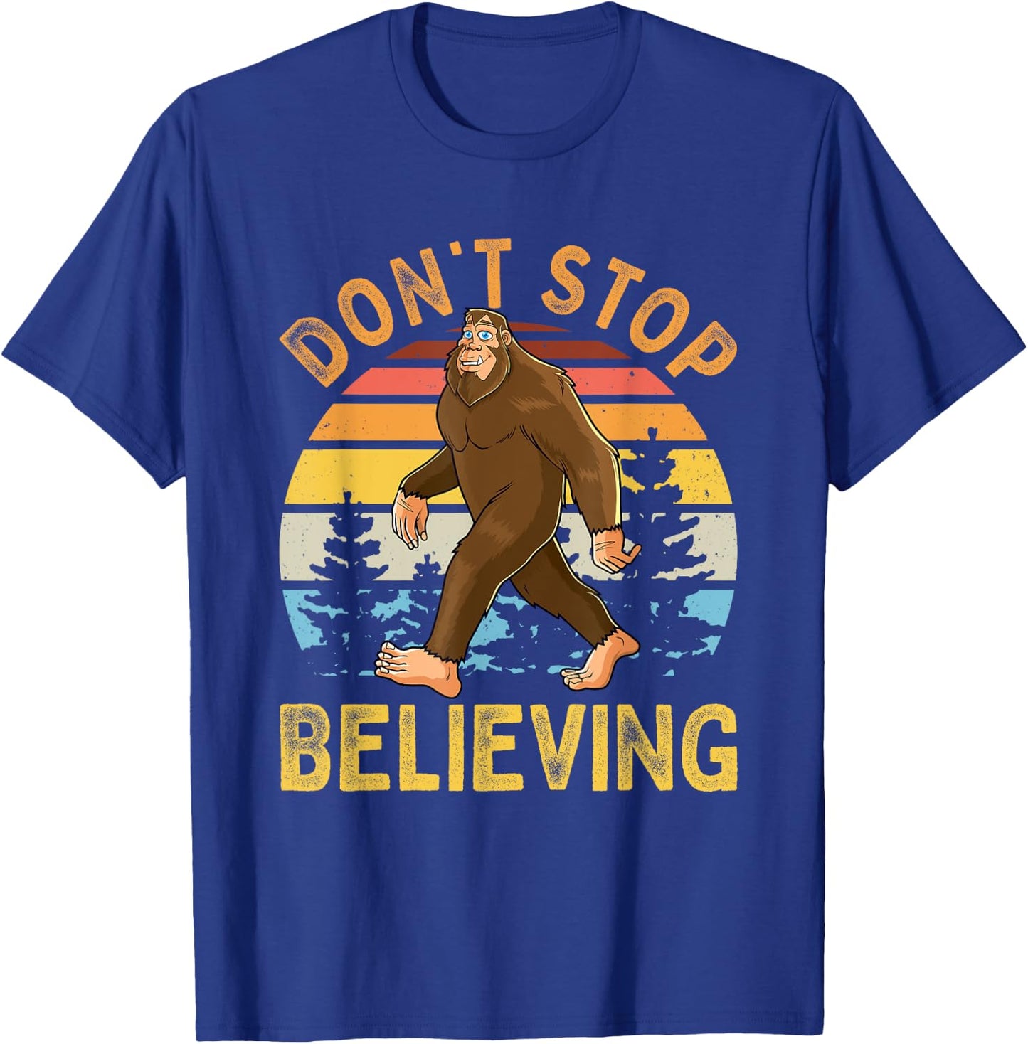 Don't Stop Believing Funny BigFoot Men Women Kids T-Shirt - T-Shirt | Royal
