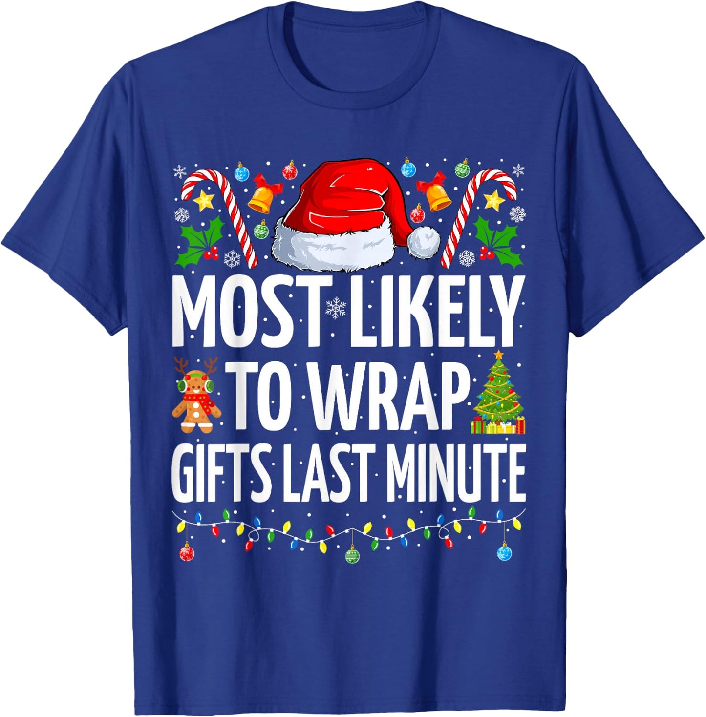 Most Likely To Wrap Gifts Last Minute Funny Family Christmas T-Shirt - T-Shirt | Royal