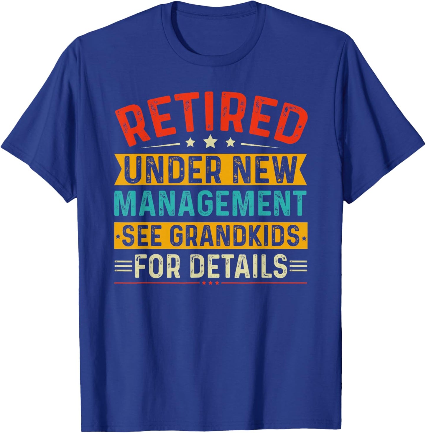Retired Under New Management See Grandkids For Details T-Shirt - T-Shirt | Royal
