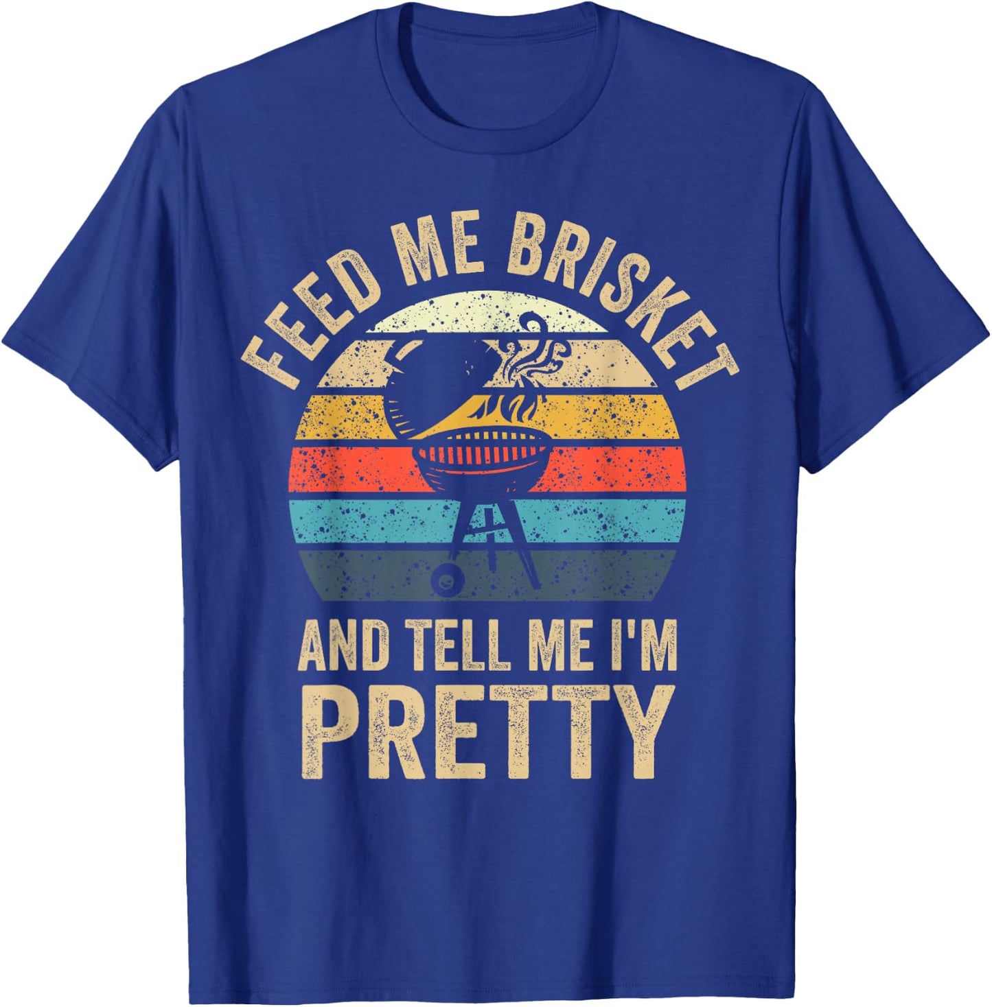 Feed Me Brisket & Tell Me I'm Pretty Vintage Grilling BBQ T-Shirt - T-Shirt | Royal