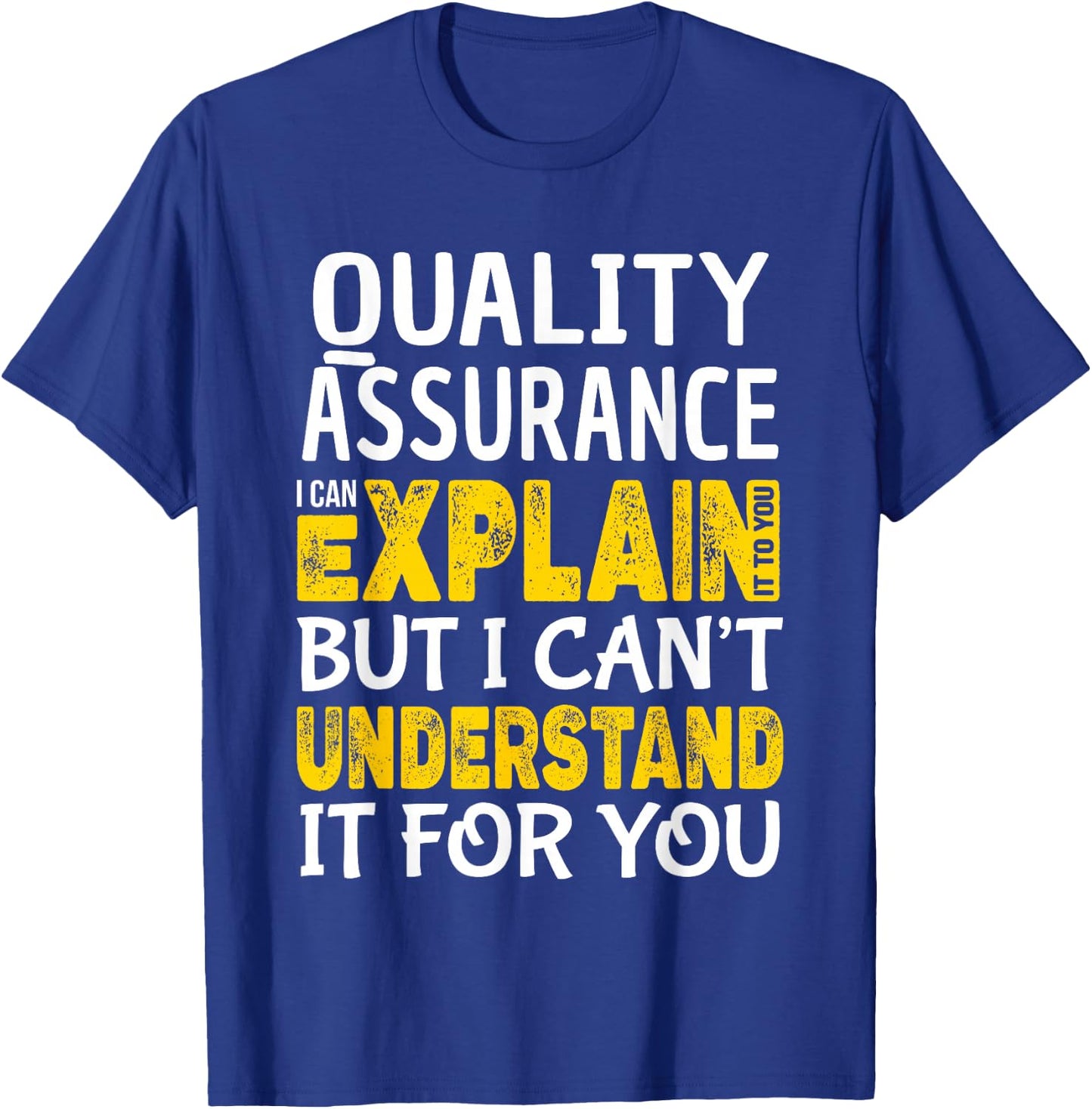 Quality Assurance Funny QA Tester Explain Gift T-Shirt - T-Shirt | Royal