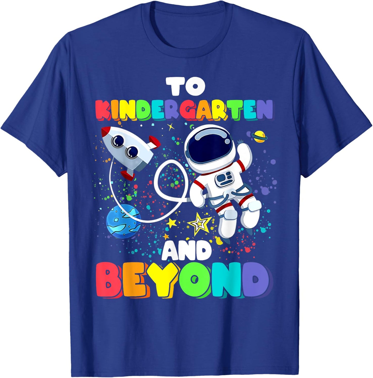 To Kindergarten And Beyond Astronaut Back To School Funny T-Shirt - T-Shirt | Royal