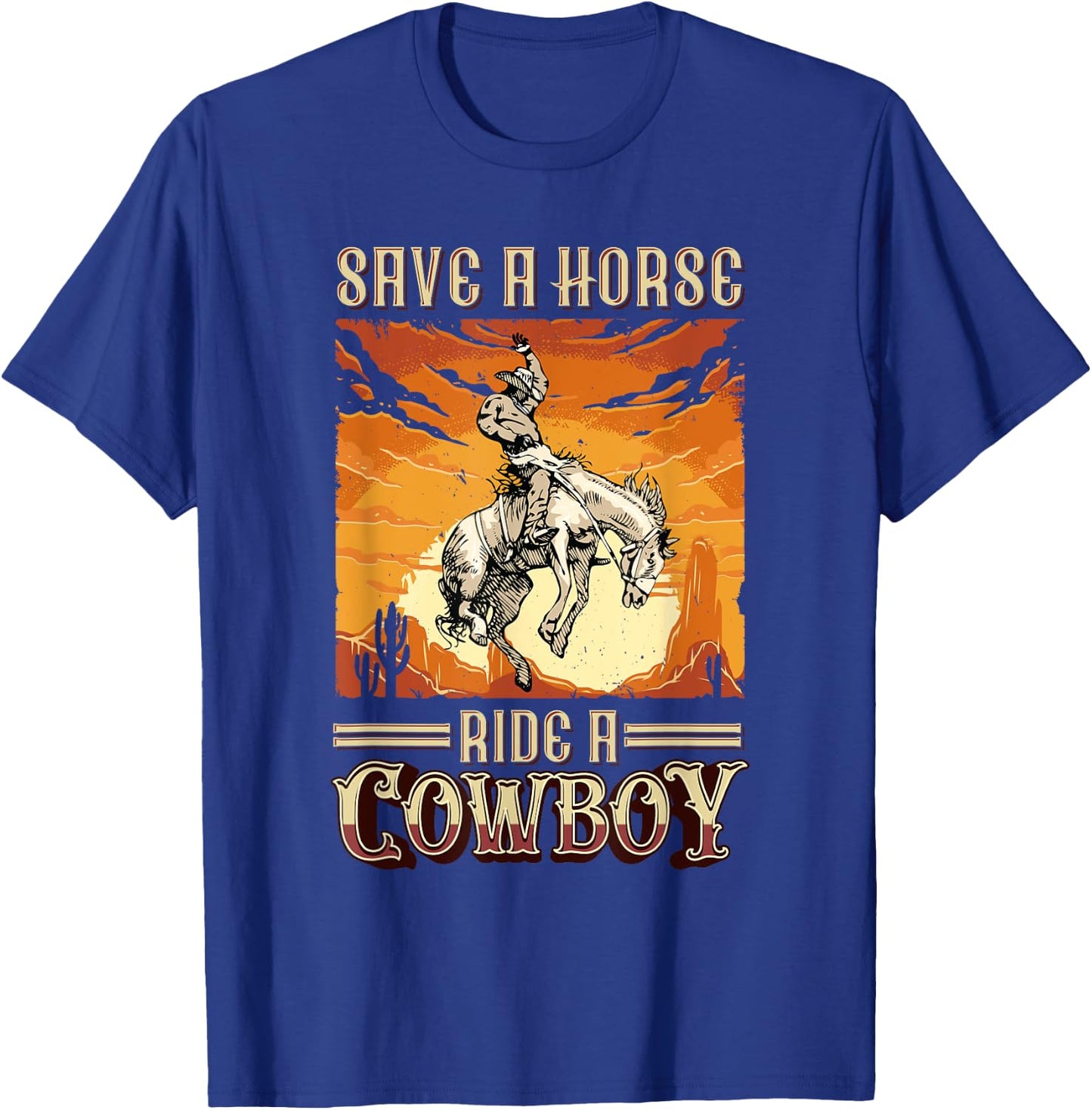 Save A Horse Ride A Cowboy Western Rodeo Horseback Riding T-Shirt - T-Shirt | Royal