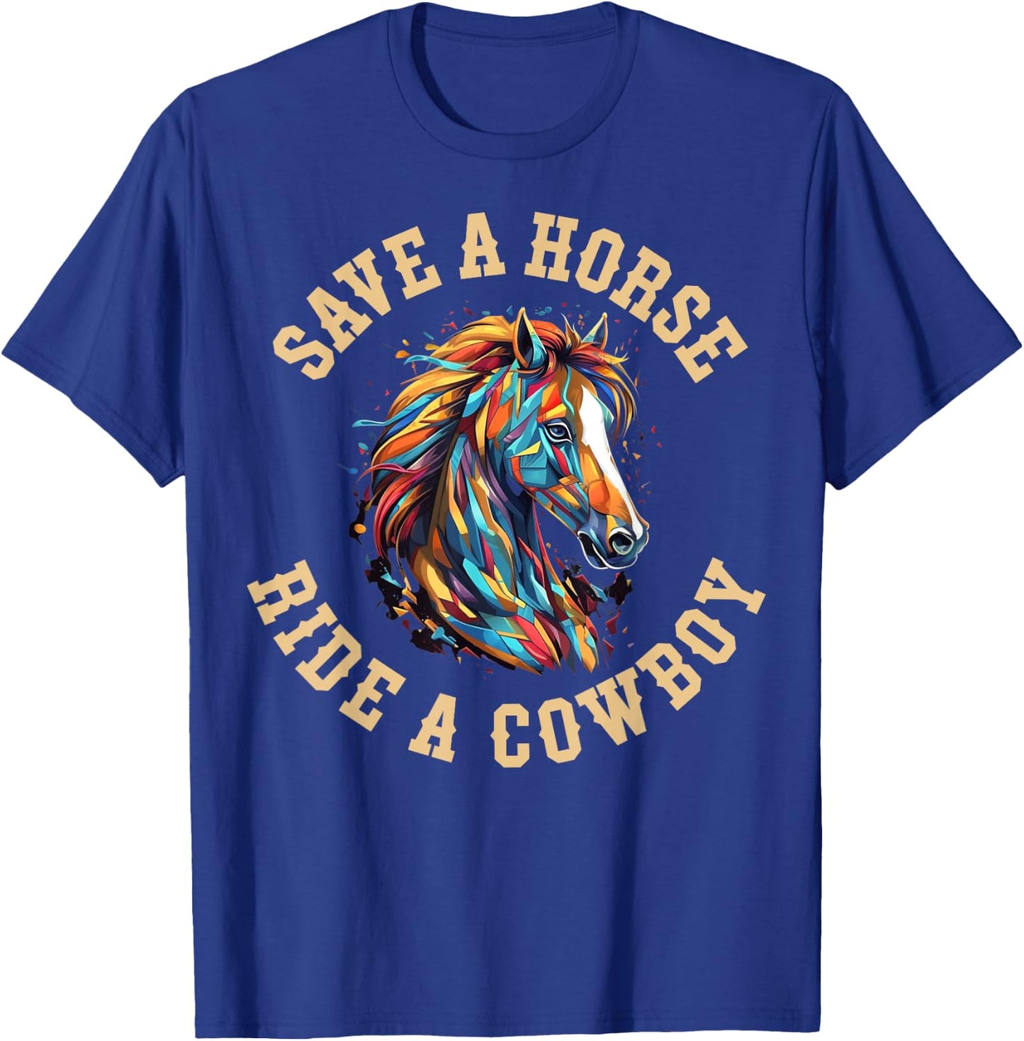Save A Horse Ride A Cowboy T-Shirt - T-Shirt | Royal