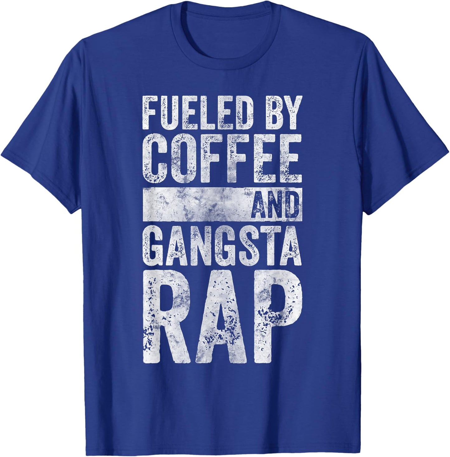 Funny Hip Hop Music Shirt Fueled By Coffee And Gangsta Rap T-Shirt - T-Shirt | Royal