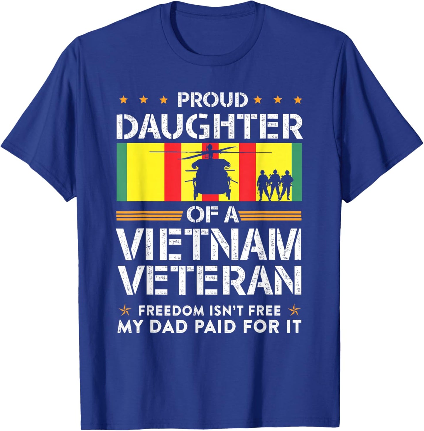 Proud Daughter Of A Vietnam Veteran Freedom Isn't Free T-Shirt - T-Shirt | Royal