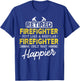 Retired Firefighter Just like Fireman only way happier Dad T-Shirt - T-Shirt | Royal