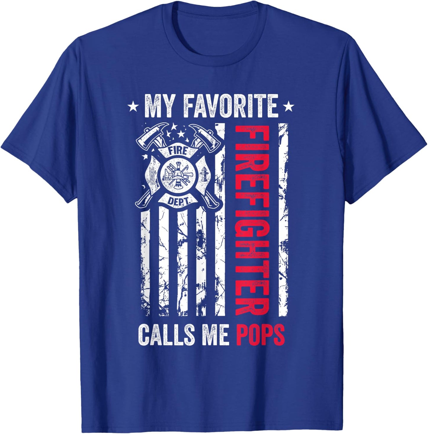 My Favorite Firefighter Calls Me Pops Firefighter USA Flag Women Kids Men T-Shirt - T-Shirt | Royal