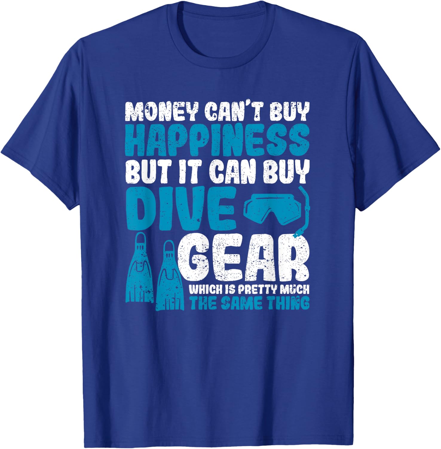 Money Can't Buy Happiness But It Can Dive Gear Scuba Diving T-Shirt - T-Shirt | Royal