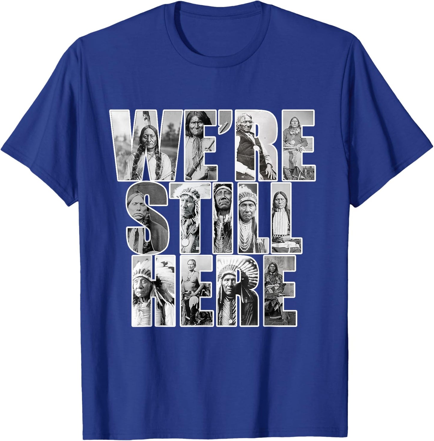 We’re Still Here T-Shirt - T-Shirt | Royal