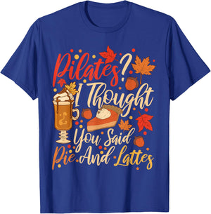 Funny Pilates I Thought You Said Pie And Lattes T-Shirt - T-Shirt | Royal