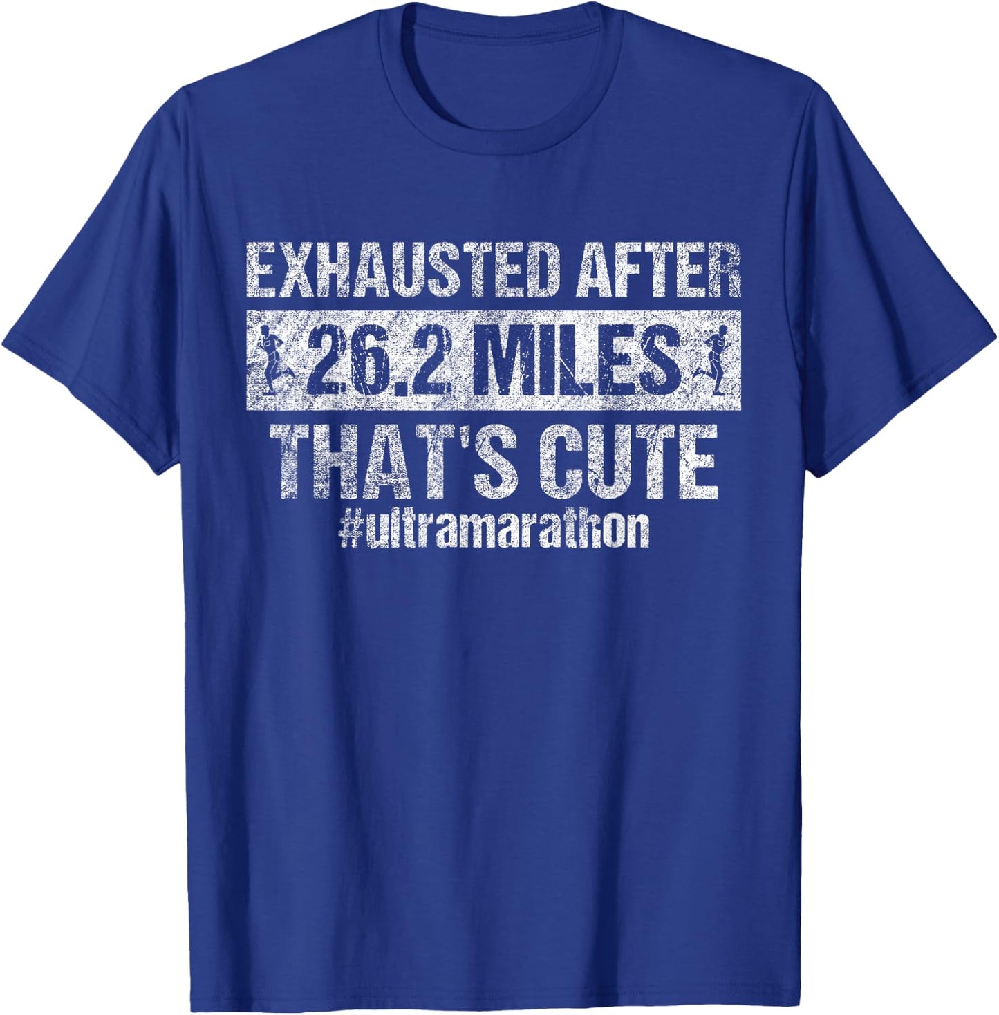 Exhausted After 26.2 Miles - That's Cute Funny Ultramarathon T-Shirt - T-Shirt | Royal