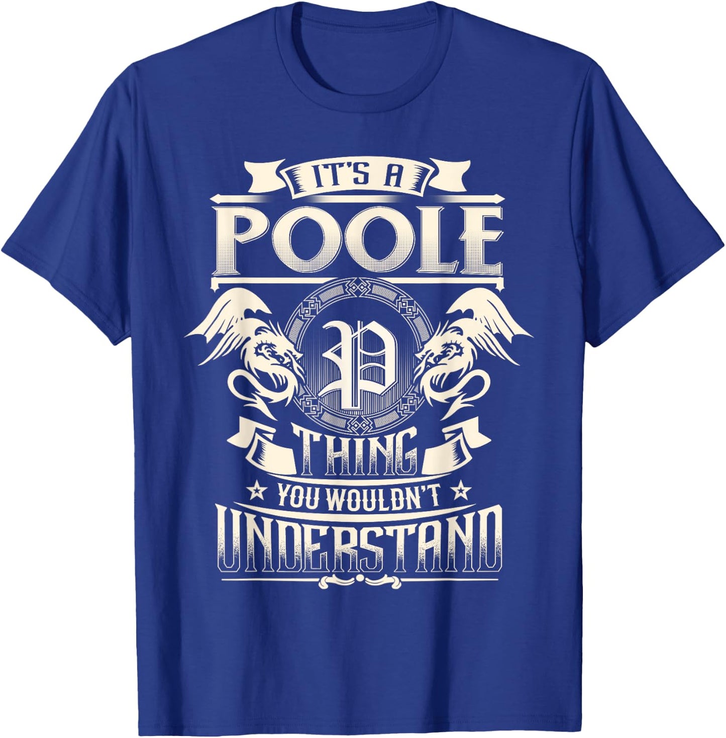 It's A POOLE Thing You Wouldn't Understand Family Name T-Shirt - T-Shirt | Royal