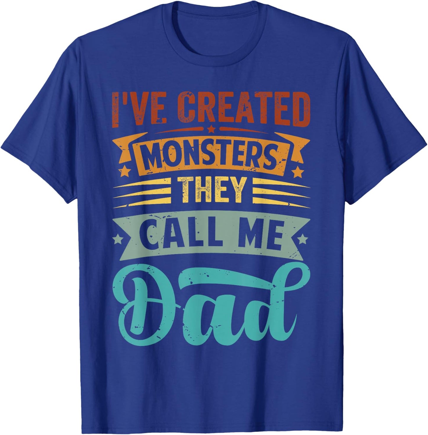 I've Created Monsters - They Call Me Dad T-Shirt - T-Shirt | Royal