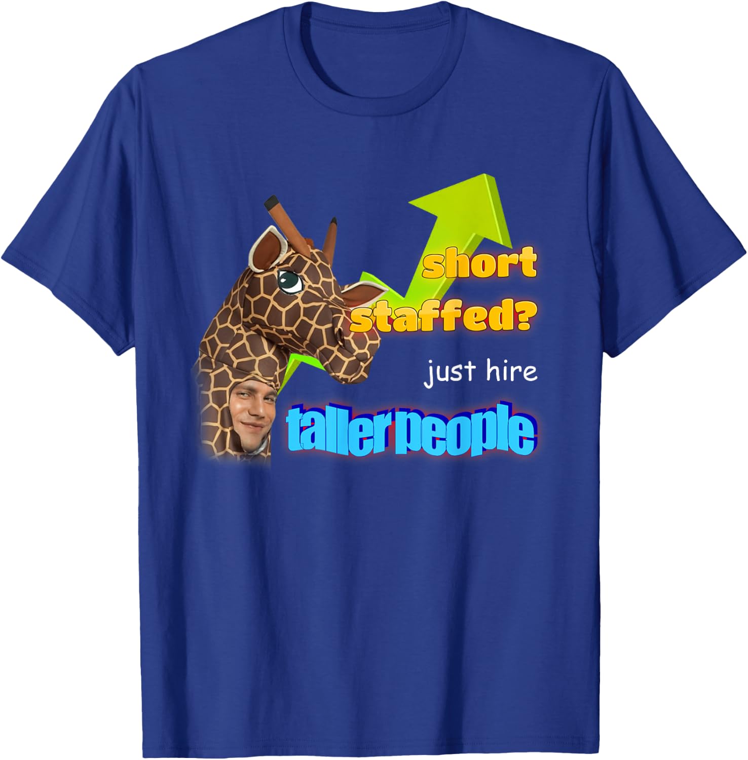Short Staffed Just Hire Taller People Meme T-Shirt - T-Shirt | Royal