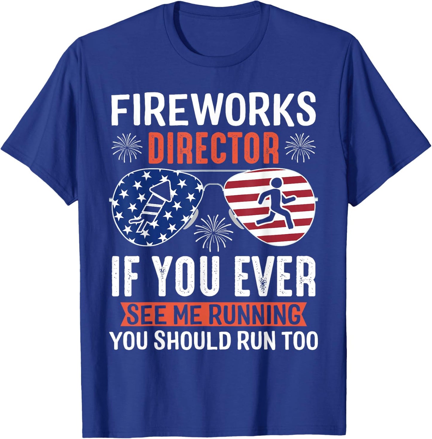 Fireworks Director If You Ever See Me Running You Should Run T-Shirt - T-Shirt | Royal