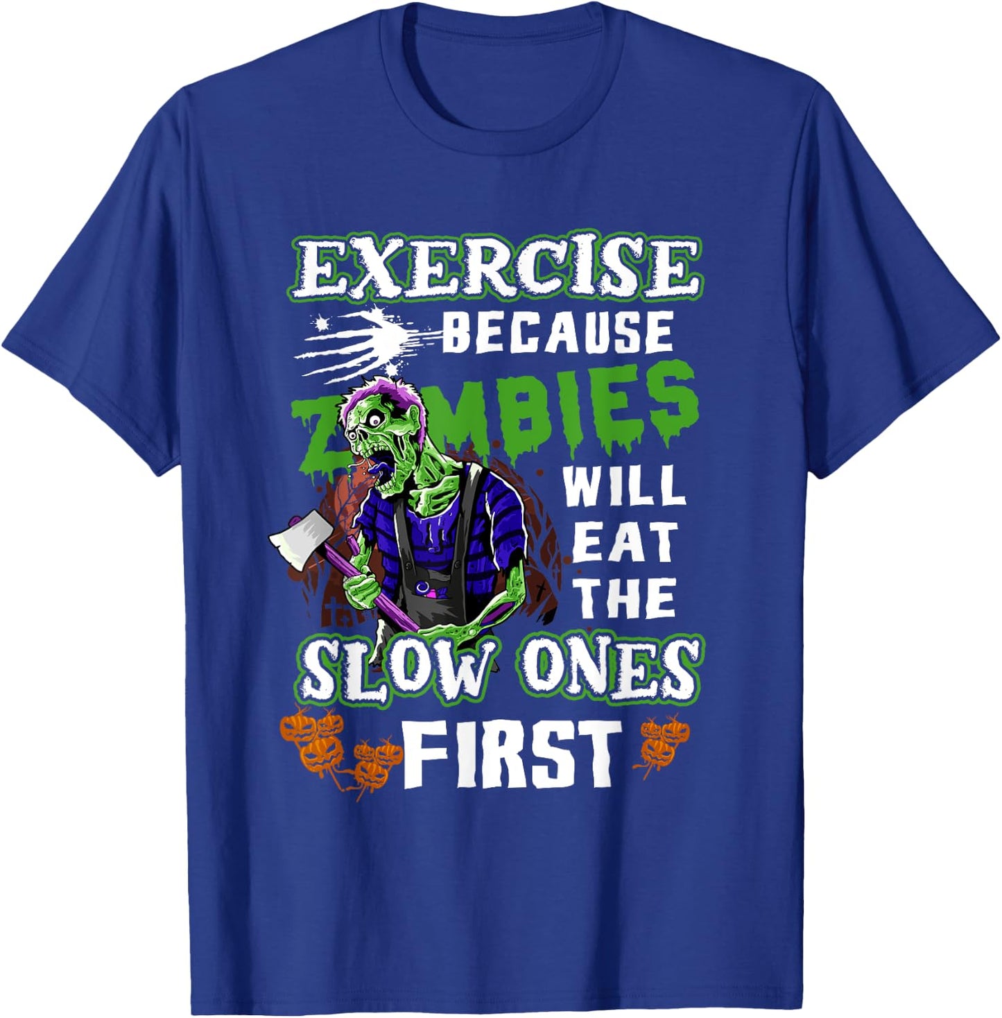 Exercise Because Zombies Will Eat Slow Ones First Halloween T-Shirt - T-Shirt | Royal