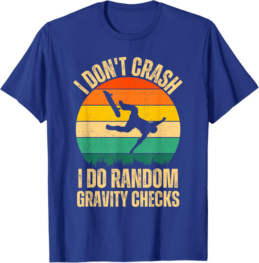 I Don't Crash I Do Random Gravity Checks Skateboard Skaters T-Shirt - T-Shirt | Royal