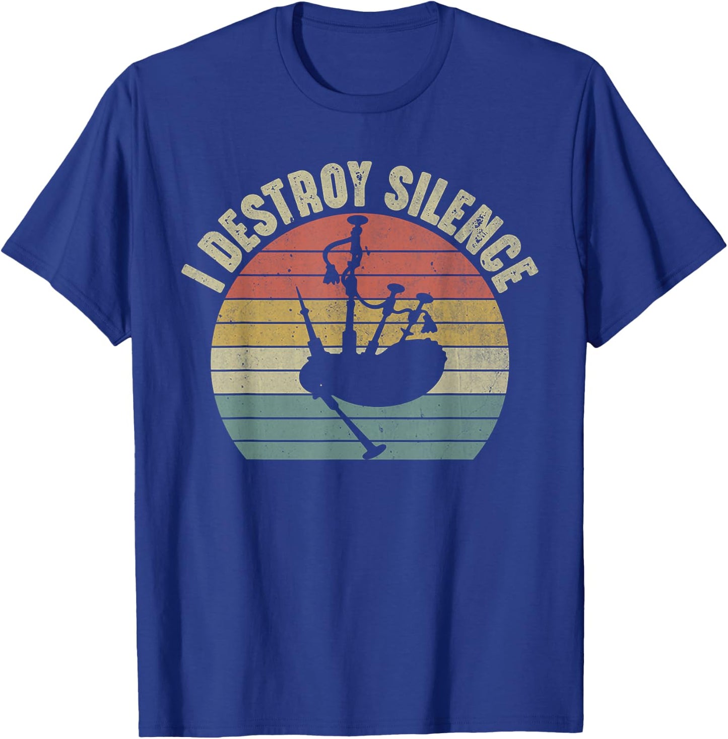 I Destroy Silence Bagpipes Player Musician Funny Bagpipe T-Shirt - T-Shirt | Royal