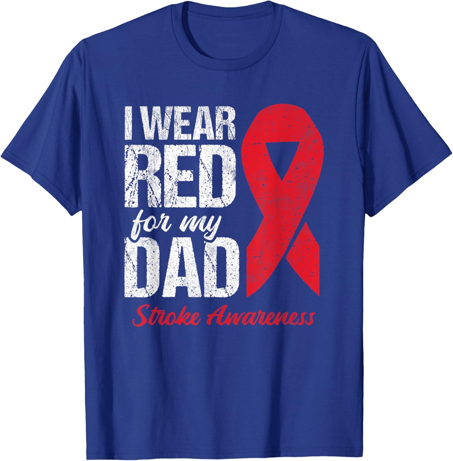 I Wear Red For My Dad Stroke Survivor T-Shirt - T-Shirt | Royal