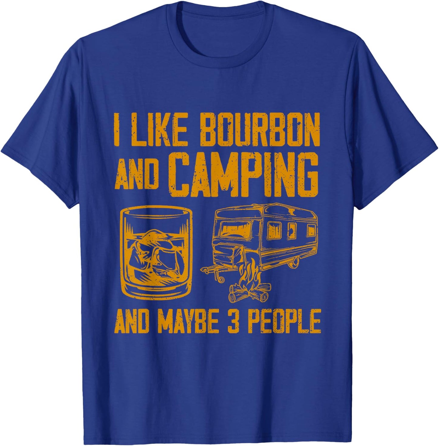 I Like Bourbon And Camping And Maybe 3 People Quote T-Shirt - T-Shirt | Royal
