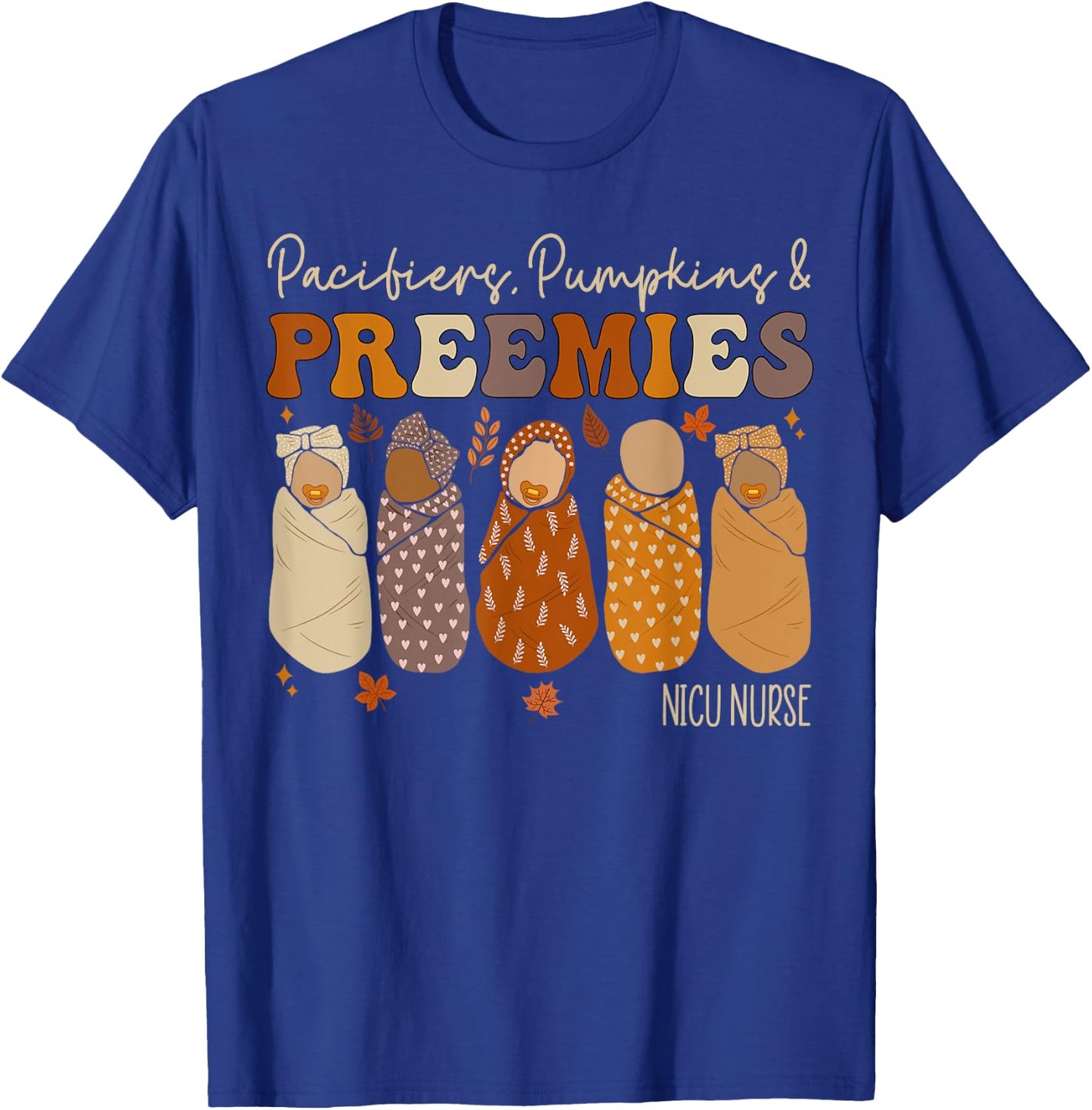 Pacifiers Pumpkins And Preemies Fall Nicu Nurse Halloween T-Shirt - T-Shirt | Royal