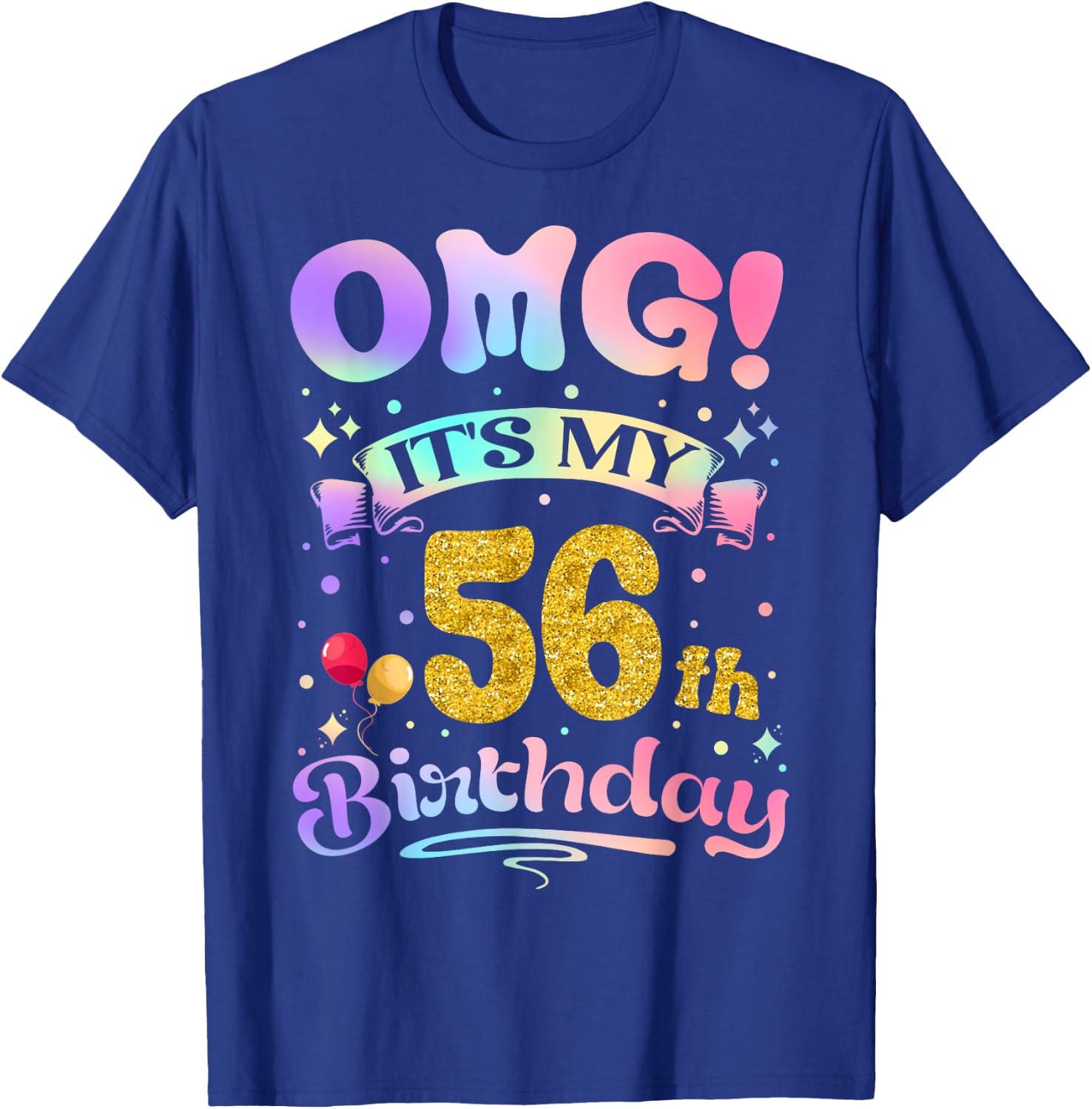 OMG It's My 56th Birthday Women Funny 56 Years old Birthday T-Shirt - T-Shirt | Royal