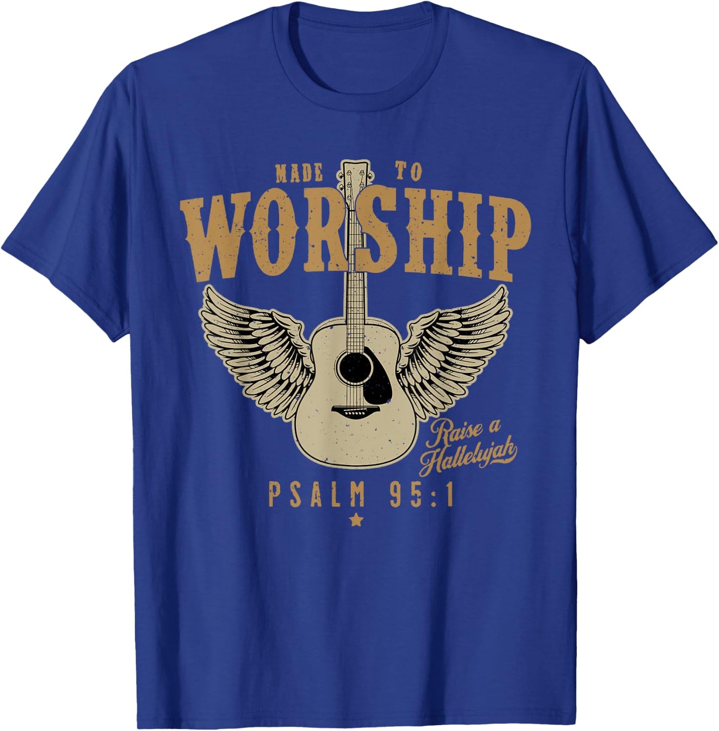 Made To Worship Psalm 95 Faith, Christian Bible Verse T-Shirt - T-Shirt | Royal