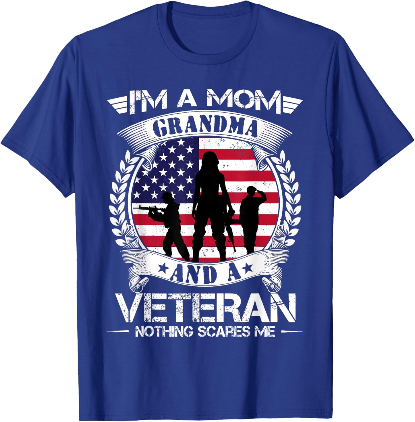 I'm A Mom Grandma And A Veteran Nothing Scares Me Military T-Shirt - T-Shirt | Royal