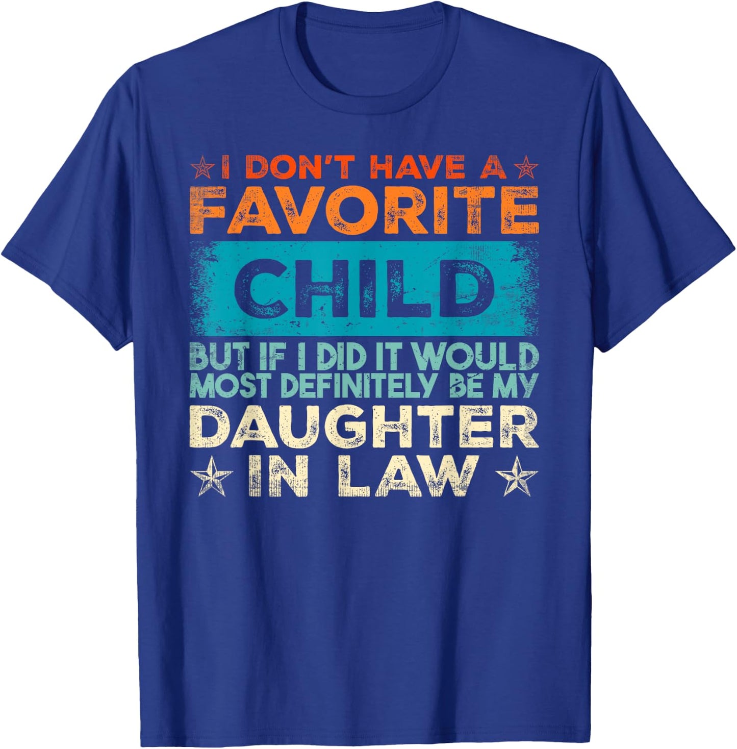 I Don't Have A Favorite Child It Would Be My Daughter In Law T-Shirt - T-Shirt | Royal