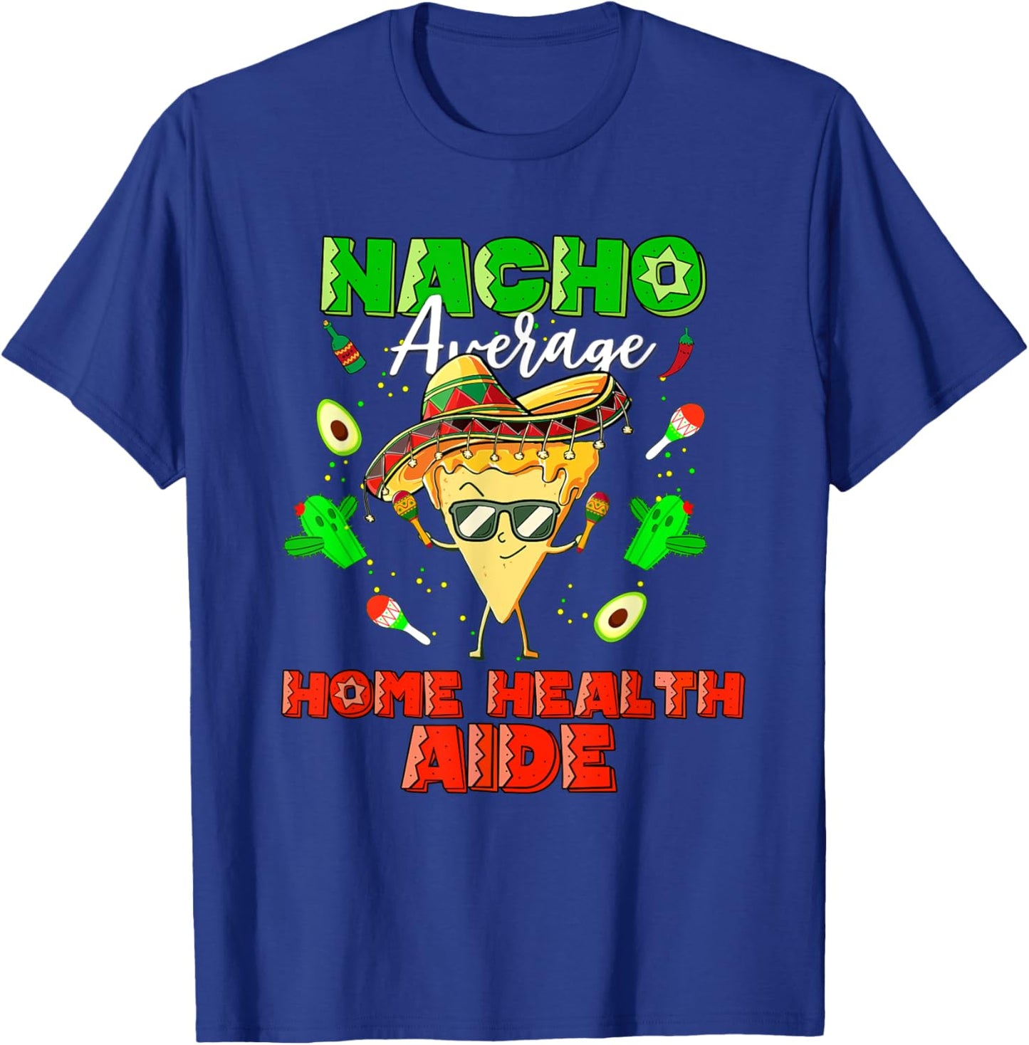 Mexican Nacho Average Home Health Aide T-Shirt - T-Shirt | Royal