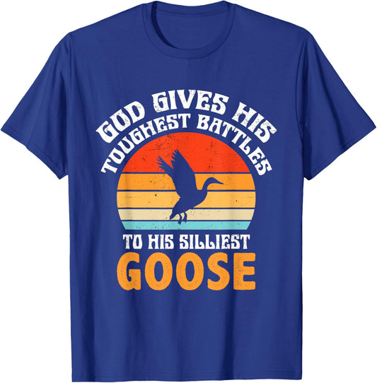 Retro God Gives His Toughest Battles to His Silliest Goose T-Shirt - T-Shirt | Royal