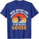 Retro God Gives His Toughest Battles to His Silliest Goose T-Shirt - T-Shirt | Royal