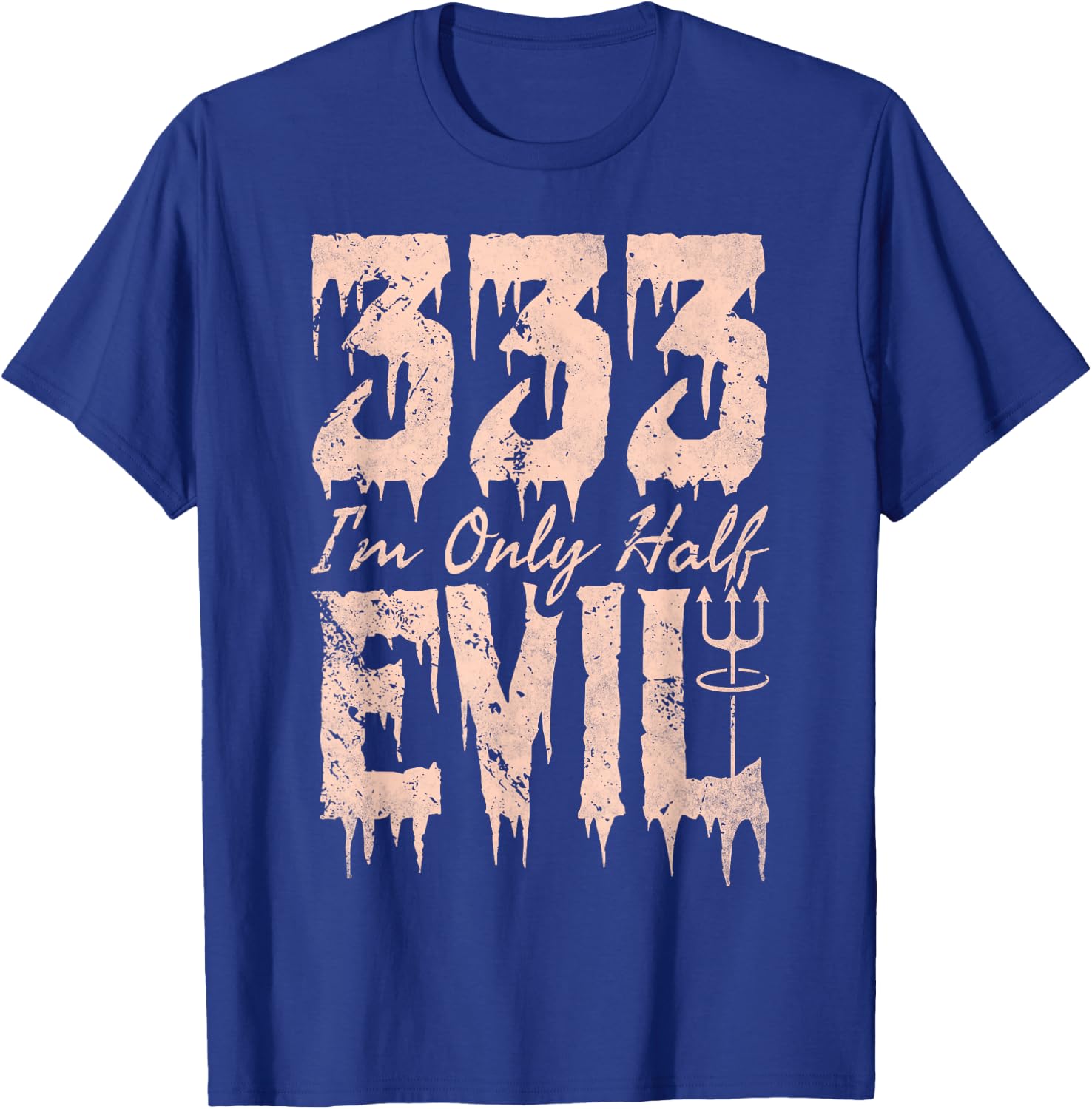 I'm Only Half Evil, 333 Devil Halloween T-Shirt - T-Shirt | Royal